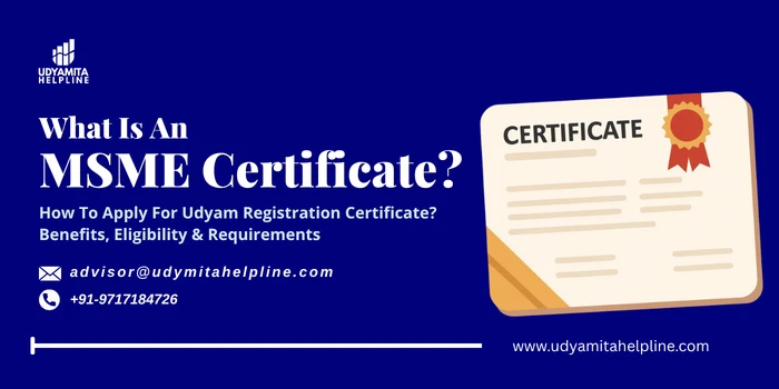 What Is An MSME Certificate? How To Apply For Udyam Registration Certificate? Benefits, Eligibility & Requirements 1 MSME Certificate