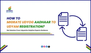 Migrate Udyog Aadhaar To Udyam Registration