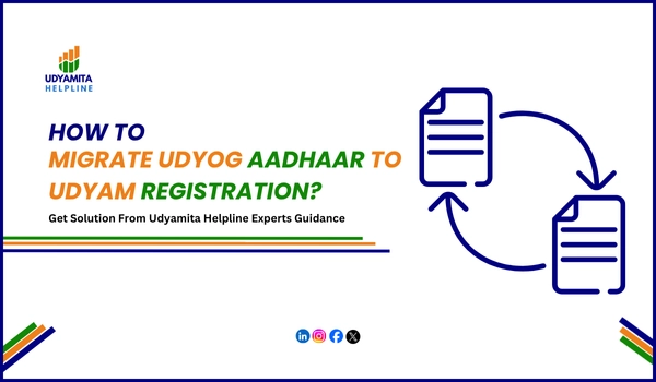 How To Migrate Udyog Aadhaar To Udyam Registration? 1 Migrate Udyog Aadhaar To Udyam Registration