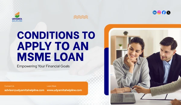 Conditions To Apply To An MSME Loan: A Complete Guide for Business Owners 1 Apply To An MSME Loan