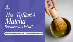 Start A Matcha Business In Dubai