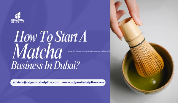 Start A Matcha Business In Dubai