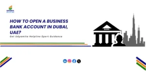 Open A Business Bank Account In Dubai, UAE