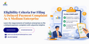 Eligibility Criteria for Filing a Delayed Payment Complaint in India (MSME Samadhaan Guide) The growth and stability of startups and small businesses face major challenges because of delayed payments. The Government of India protects MSMEs through a legal system which operates through the MSME Samadhaan portal. The eligibility criteria for delayed payment complaints must be understood by you before filing a complaint because this knowledge will help your application process run smoothly. This guide by Udyamita Helpline explains the eligibility criteria for filing a delayed payment complaint. What is a Delayed Payment Complaint under MSME? A delayed payment complaint is a legal request filed by Micro or Small Enterprises against buyers who fail to pay within the agreed timeline. The Micro and Small Enterprises Facilitation Council (MSEFC) serves as a dispute resolution body for businesses which need to solve disputes according to the MSME Development Act of 2006. Key Highlights: Applicable only to MSMEs (Micro & Small) Covers both goods and services Includes interest on delayed payments Filed through the MSME Samadhaan portal Why Understanding Eligibility Criteria for Filing a Delayed Payment Complaint is Important? Before filing a complaint, checking eligibility helps you avoid rejection and delays. Many applications get rejected due to incomplete understanding of requirements. Benefits of knowing eligibility: Ensures successful complaint filing Saves time and effort Improves chances of faster resolution Helps prepare proper documentation Eligibility Criteria for Filing a Delayed Payment Complaint Below are the key conditions you must meet to file a complaint under MSME Samadhaan: 1. Must Be a Micro or Small Enterprise Only Micro and Small Enterprises are eligible to file complaints under MSME Samadhaan. Medium enterprises are not covered under this provision. 2. Udyam Registration is Mandatory Your business must be registered under the Udyam Registration system. Without a valid Udyam Registration Number, you cannot file a complaint. 3. Must Be a Supplier of Goods or Services You should have supplied goods or services to the buyer. The complaint must be related to payment for these supplies. 4. Payment Must Be Delayed Beyond Legal Limit The buyer must have delayed payment beyond: 15 days (if no agreement), or 45 days (if agreed in writing) 5. Valid Transaction Proof Required You must have proof of the transaction such as: Invoice Work order Agreement 6. Goods/Services Must Be Accepted by Buyer The buyer should have accepted the goods or services without dispute. 7. Complaint Should Be Filed by the MSME Itself The complaint must be filed by: Business owner Authorized representative 8. Buyer Must Be Located in India The MSME Samadhaan portal applies only to domestic transactions. The buyer must be an Indian entity. 9. No Prior Settlement of the Dispute The matter should not already be settled or resolved between both parties. Key Documents To Support Eligibility Criteria for Filing a Delayed Payment Complaint To prove your eligibility, keep the following documents ready: Udyam Registration Certificate Invoice copies Agreement or work order Delivery proof Buyer details Payment details Communication records (emails/messages) Common Reasons for Rejection of Complaint Understanding mistakes can help you avoid rejection: No Udyam registration Filing as a medium enterprise Incomplete documents Incorrect buyer details Disputed transactions Filing before payment due date Tips to Ensure You Meet Eligibility Criteria For Filing A Delayed Payment Complaint Here are some practical tips for entrepreneurs: Register your business under Udyam before transactions Always maintain proper invoices and agreements Clearly mention payment terms Keep written communication records File complaint immediately after delay Conclusion Understanding the eligibility criteria for filing a delayed payment complaint is the first and most important step for MSMEs seeking payment recovery. The MSME Samadhaan portal provides a strong legal mechanism, but only eligible businesses can benefit from it. For startups and entrepreneurs, ensuring compliance with these criteria not only helps in faster resolution but also protects your business from cash flow disruptions. FAQs Can a medium enterprise file a complaint under MSME Samadhaan? No, only Micro and Small Enterprises are eligible to file complaints under MSME Samadhaan. Is Udyam Registration required before filing a complaint? Yes, Udyam Registration is mandatory. Without it, your complaint will not be accepted. Can I file a complaint if there is a dispute over product quality? If there is a serious dispute, the case may not be straightforward and could require additional legal review. Can freelancers file complaints under MSME Samadhaan? Yes, freelancers can file complaints if they are registered as Micro or Small Enterprises under Udyam.