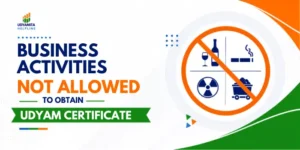 Business Activities Not Allowed To Obtain Udyam Certificate